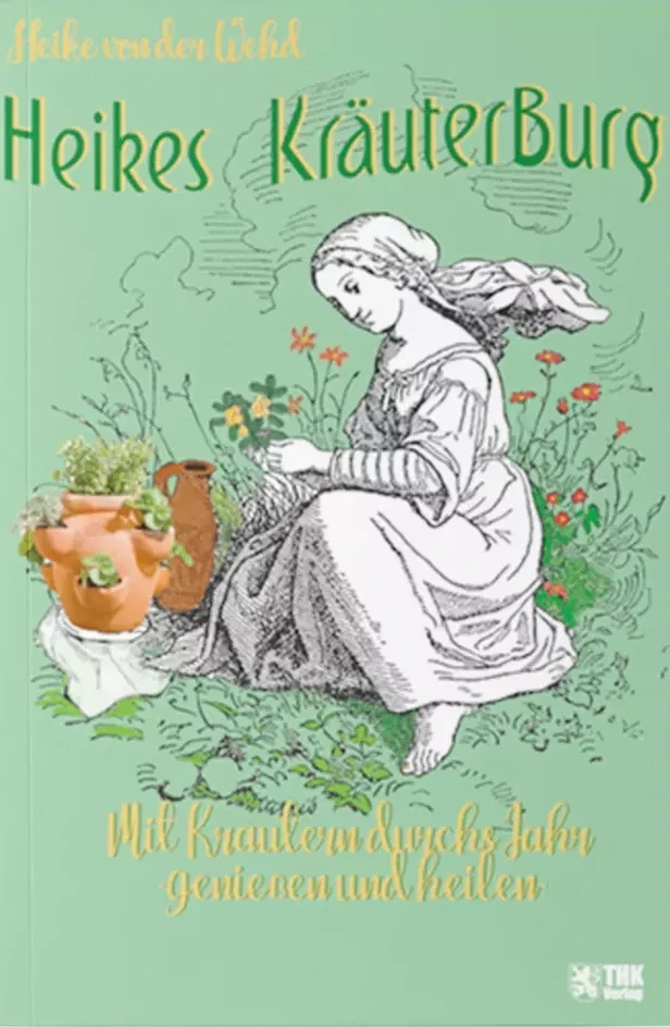 Cover: Heikes Kräuterburg Mit Kräutern durchs Jahr–genießen und heilen