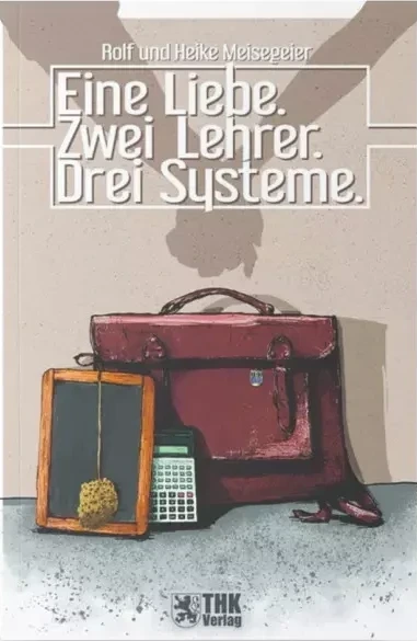 Cover: Eine Liebe, zwei Lehrer, drei Systeme