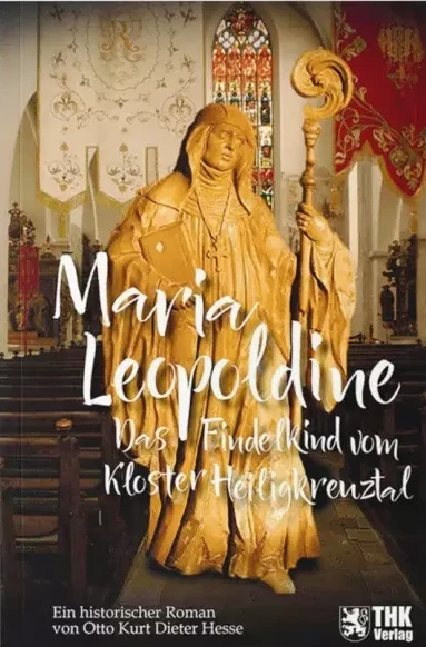 Cover: Maria Leopoldine - das Findelkind vom Kloster Heiligenkreuztal
