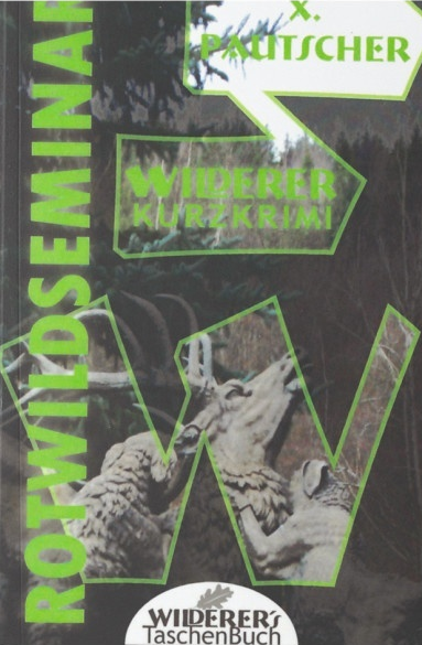 Cover: Rotwildseminar- ein Wilderer-Kurzkrimi X. Pautscher
