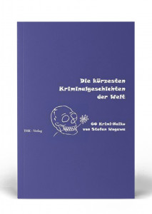 Die k&uuml;rzesten Kriminalgeschichten der Welt