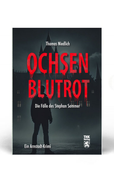 Ochsenblutrot - der Arnstadtkrimi